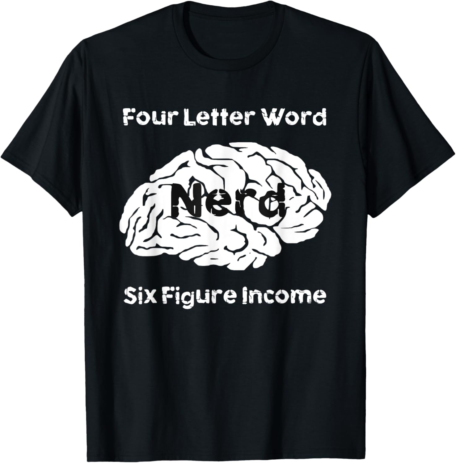 Nerd Four Letter Word Six Figure Income T-Shirt
